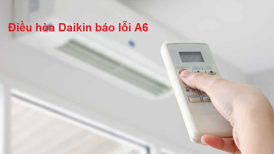dieu-hoa-Daikin-bao-loi-A6